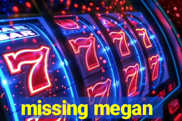 missing megan